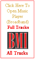 Text Box: Click Here To Open Music Player (Broadband)
&nbsp;Full Tracks
&nbsp;
&nbsp;
&nbsp;
All Tracks

