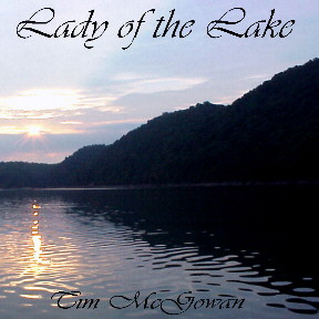 Lady Of The Lake Written & Performed By Tim McGowan