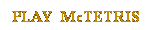 Text Box: PLAY_McTETRIS
