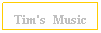 Text Box: Tim's_Music Music
