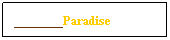 Text Box: _______Paradise
